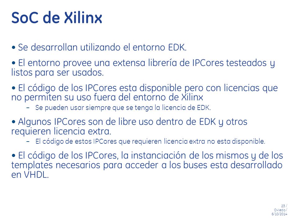 SoC de Xilinx Se desarrollan utilizando el entorno EDK.