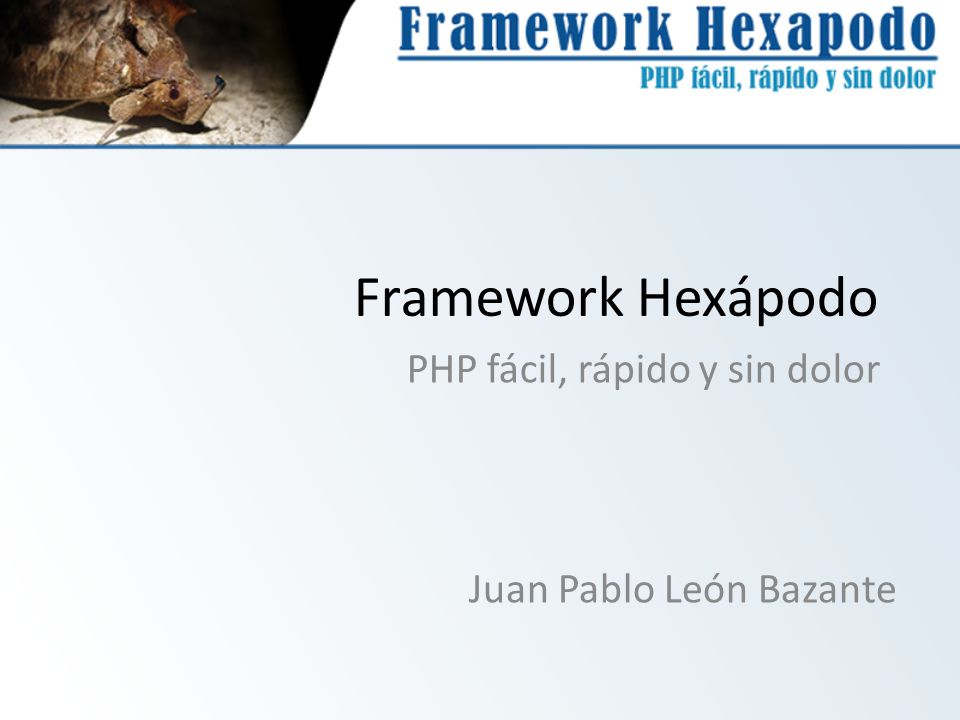 Framework Hexápodo PHP fácil, rápido y sin dolor