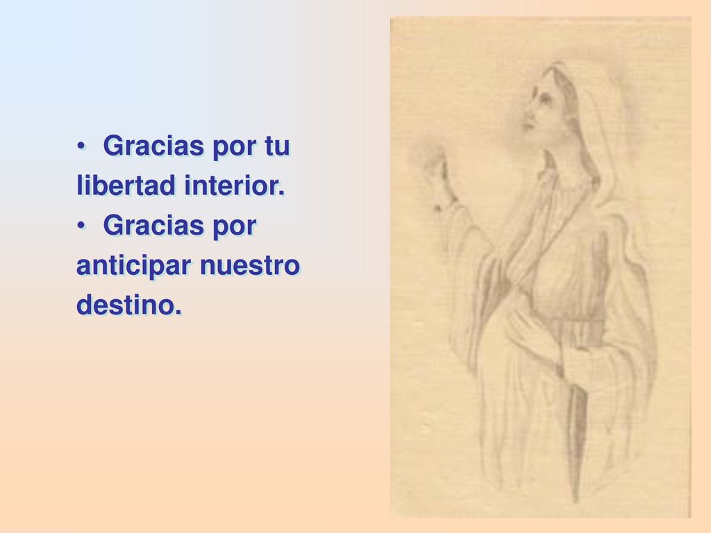 Gracias por tu libertad interior. Gracias por anticipar nuestro destino.