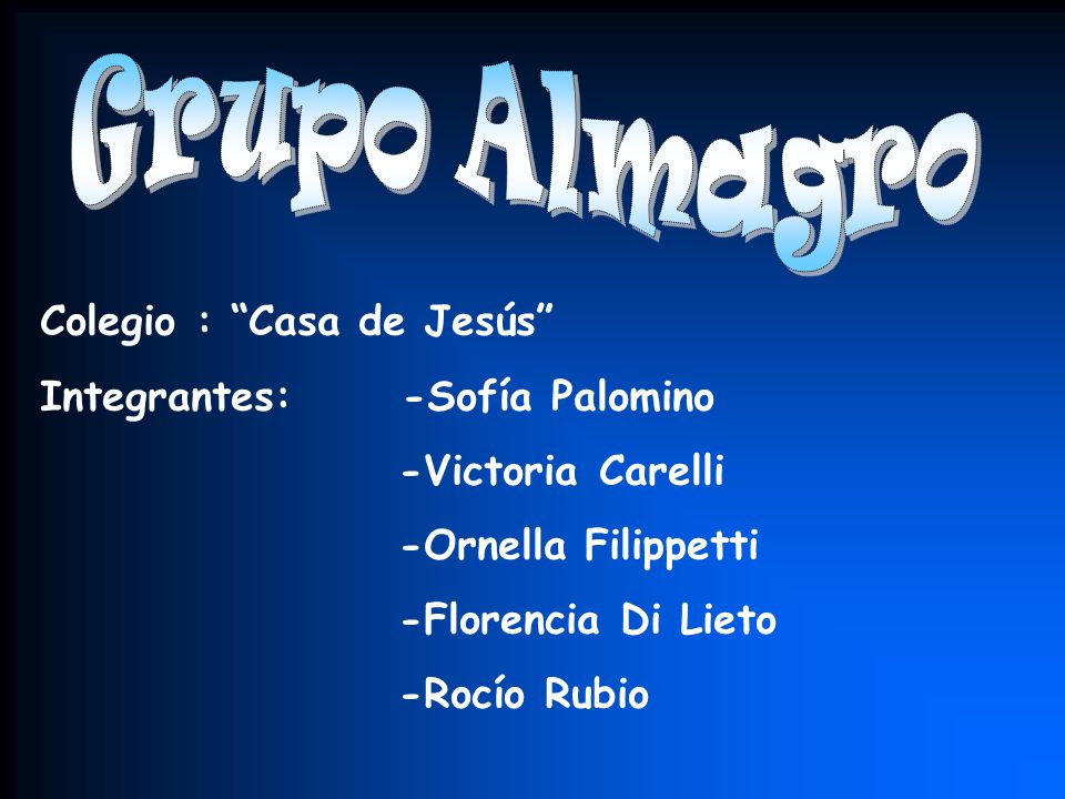 Grupo Almagro Colegio : Casa de Jesús Integrantes: -Sofía Palomino
