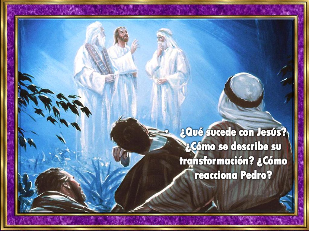 ¿Qué sucede con Jesús. ¿Cómo se describe su transformación