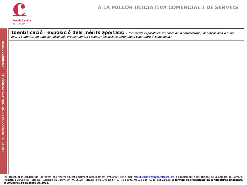 Empleni la informació sol·licitada amb lletra Verdana 13, i Interlineat senzill