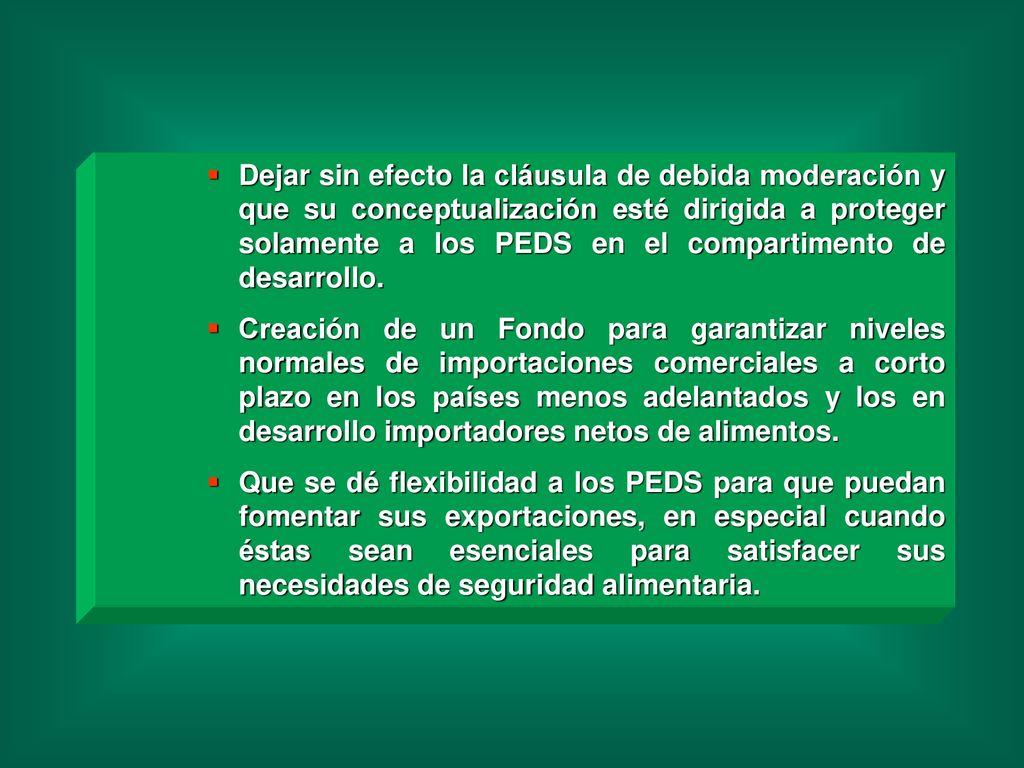 Dejar sin efecto la cláusula de debida moderación y que su conceptualización esté dirigida a proteger solamente a los PEDS en el compartimento de desarrollo.