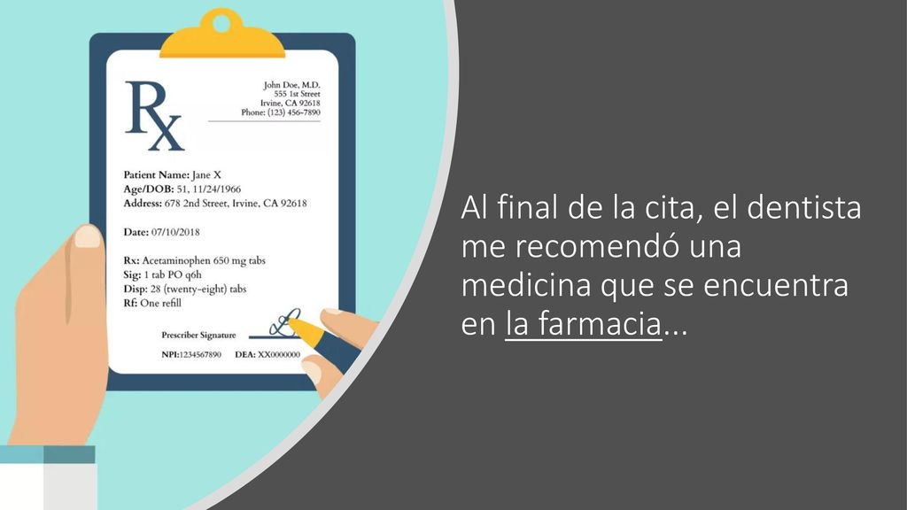 Al final de la cita, el dentista me recomendó una medicina que se encuentra en la farmacia...