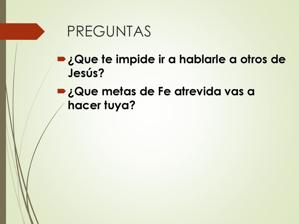 PREGUNTAS ¿Que te impide ir a hablarle a otros de Jesús