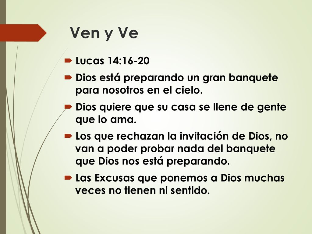 Ven y Ve Lucas 14: Dios está preparando un gran banquete para nosotros en el cielo. Dios quiere que su casa se llene de gente que lo ama.