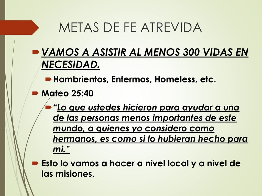 METAS DE FE ATREVIDA VAMOS A ASISTIR AL MENOS 300 VIDAS EN NECESIDAD.