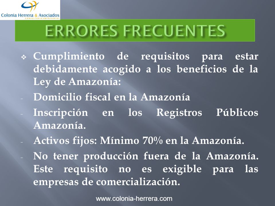 ERRORES FRECUENTES Cumplimiento de requisitos para estar debidamente acogido a los beneficios de la Ley de Amazonía: