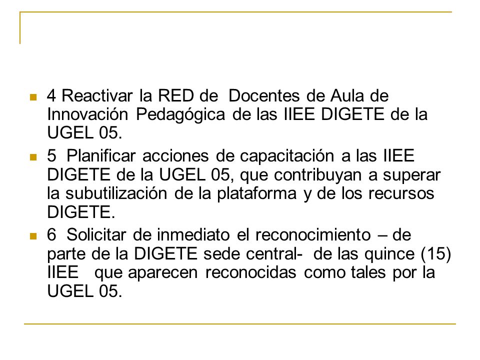 4 Reactivar la RED de Docentes de Aula de Innovación Pedagógica de las IIEE DIGETE de la UGEL 05.