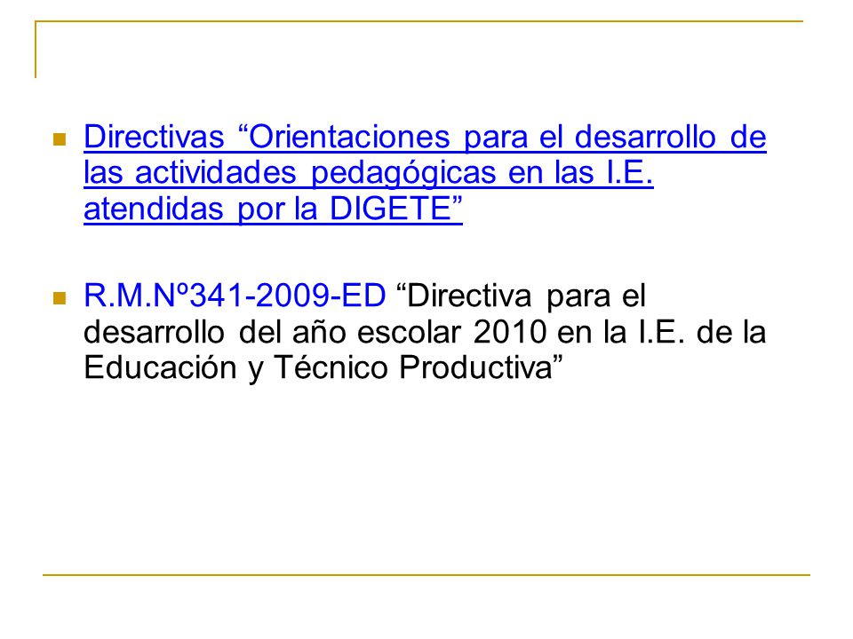 Directivas Orientaciones para el desarrollo de las actividades pedagógicas en las I.E. atendidas por la DIGETE