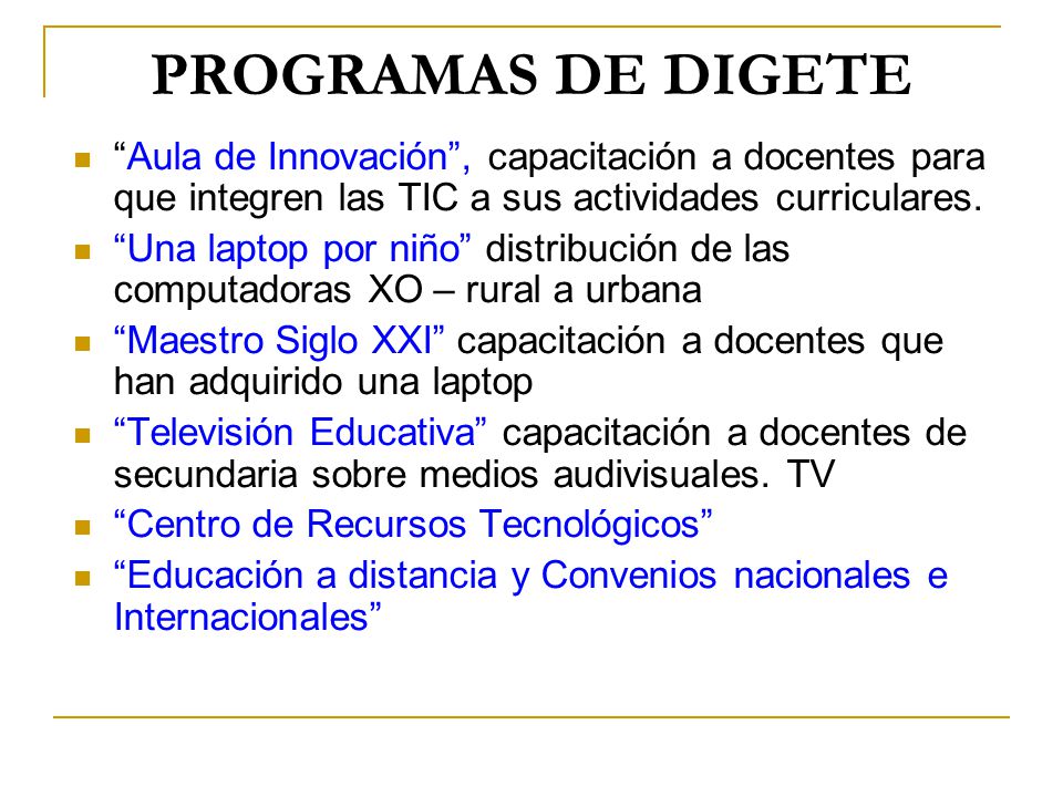 PROGRAMAS DE DIGETE Aula de Innovación , capacitación a docentes para que integren las TIC a sus actividades curriculares.