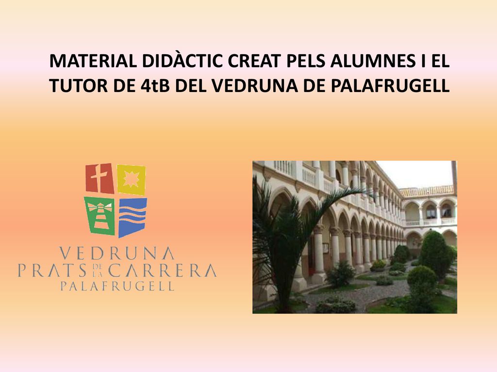 MATERIAL DIDÀCTIC CREAT PELS ALUMNES I EL TUTOR DE 4tB DEL VEDRUNA DE PALAFRUGELL