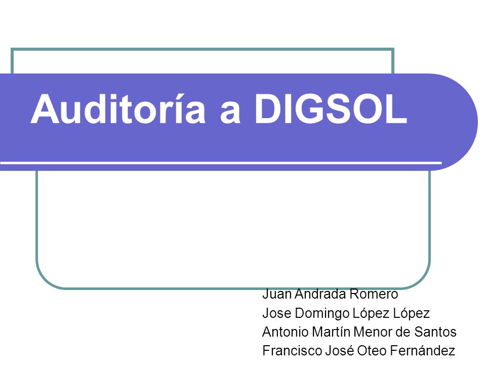 Auditoría a DIGSOL Juan Andrada Romero Jose Domingo López López