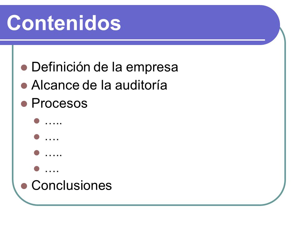 Contenidos Definición de la empresa Alcance de la auditoría Procesos