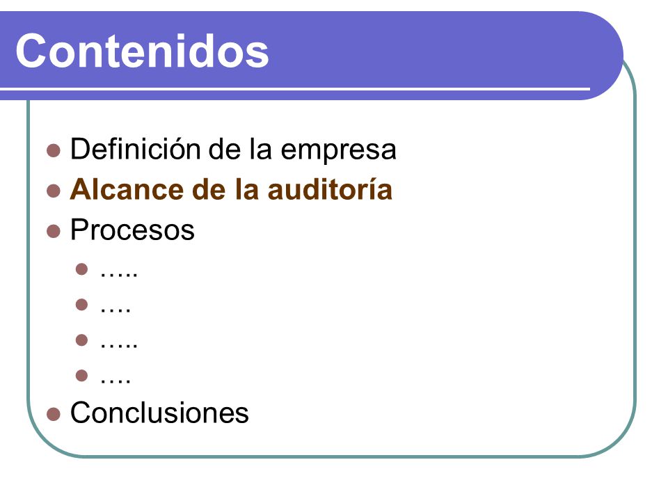 Contenidos Definición de la empresa Alcance de la auditoría Procesos