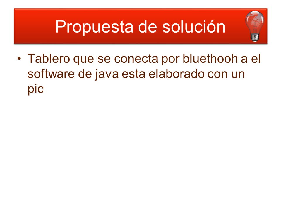Propuesta de solución Tablero que se conecta por bluethooh a el software de java esta elaborado con un pic.