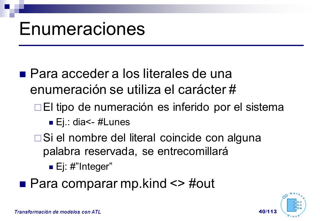 Enumeraciones Para acceder a los literales de una enumeración se utiliza el carácter # El tipo de numeración es inferido por el sistema.