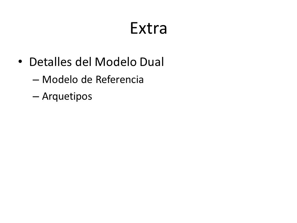 Extra Detalles del Modelo Dual Modelo de Referencia Arquetipos