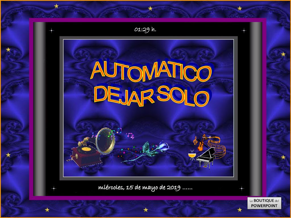 01:29 h. AUTOMATICO DEJAR SOLO miércoles, 15 de mayo de 2019 ……