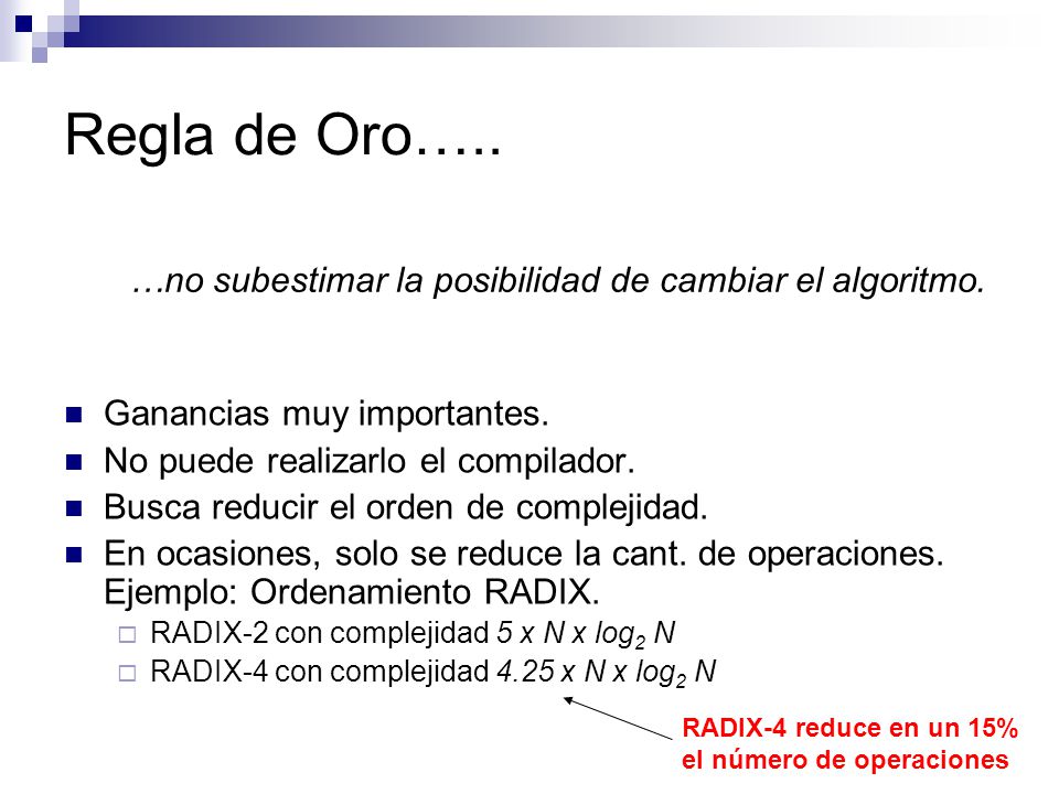 Regla de Oro….. …no subestimar la posibilidad de cambiar el algoritmo.