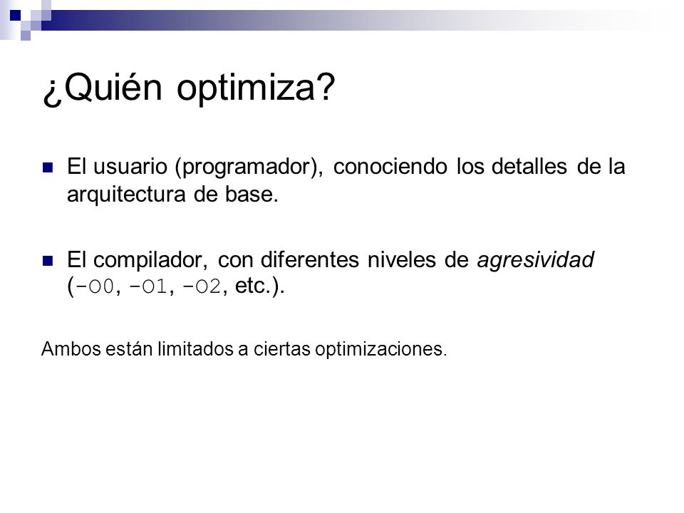 ¿Quién optimiza El usuario (programador), conociendo los detalles de la arquitectura de base.