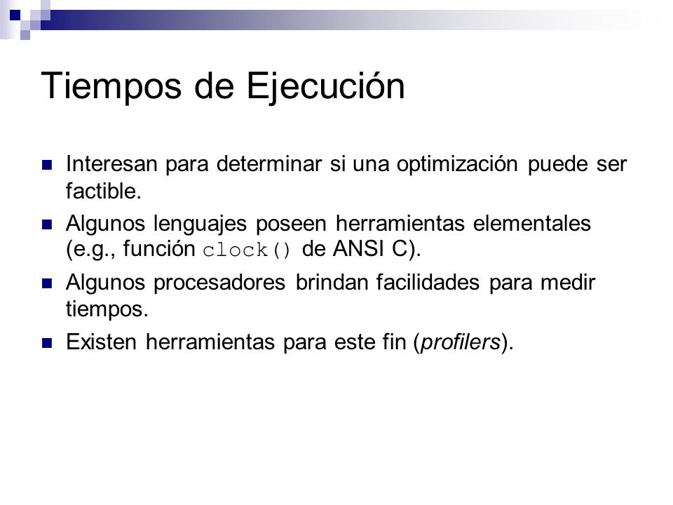 Tiempos de Ejecución Interesan para determinar si una optimización puede ser factible.