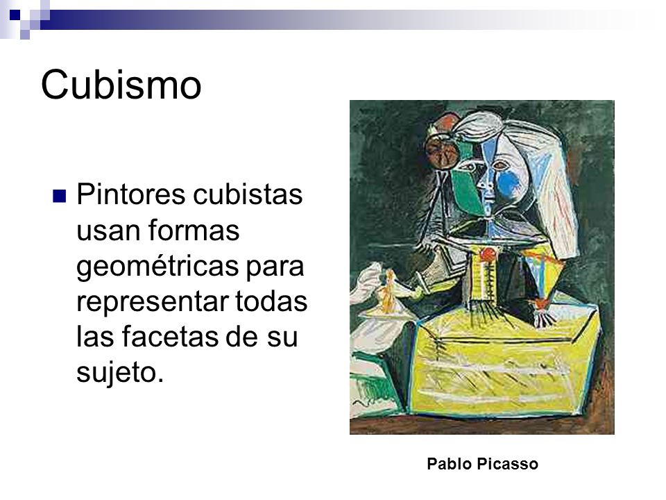 Cubismo Pintores cubistas usan formas geométricas para representar todas las facetas de su sujeto.