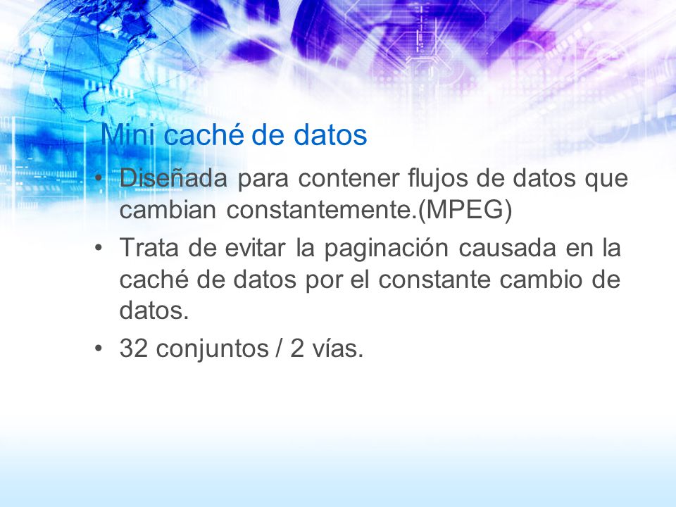 Mini caché de datos Diseñada para contener flujos de datos que cambian constantemente.(MPEG)