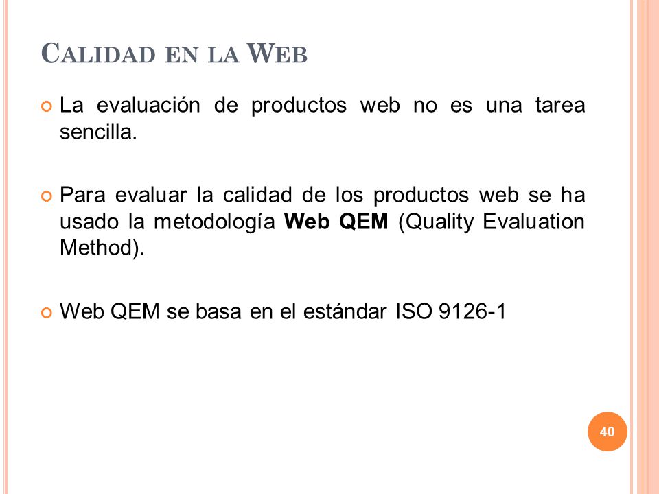 Calidad en la Web La evaluación de productos web no es una tarea sencilla.