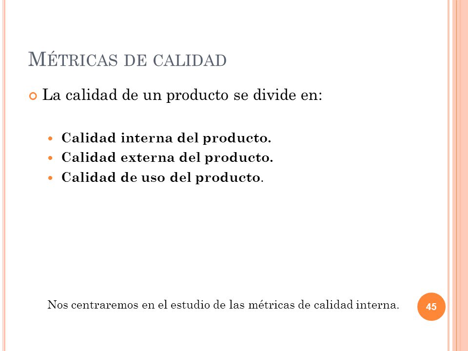 Métricas de calidad La calidad de un producto se divide en:
