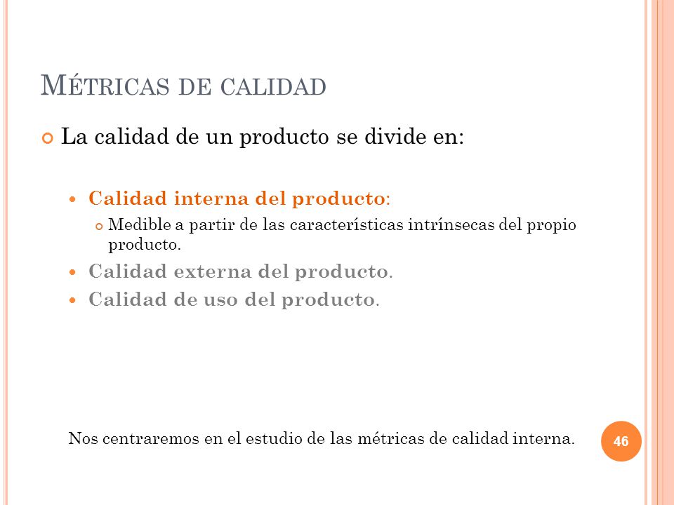 Métricas de calidad La calidad de un producto se divide en: