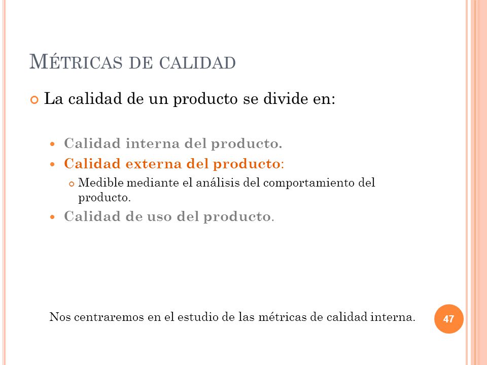 Métricas de calidad La calidad de un producto se divide en: