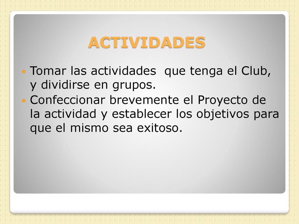 ACTIVIDADES Tomar las actividades que tenga el Club, y dividirse en grupos.
