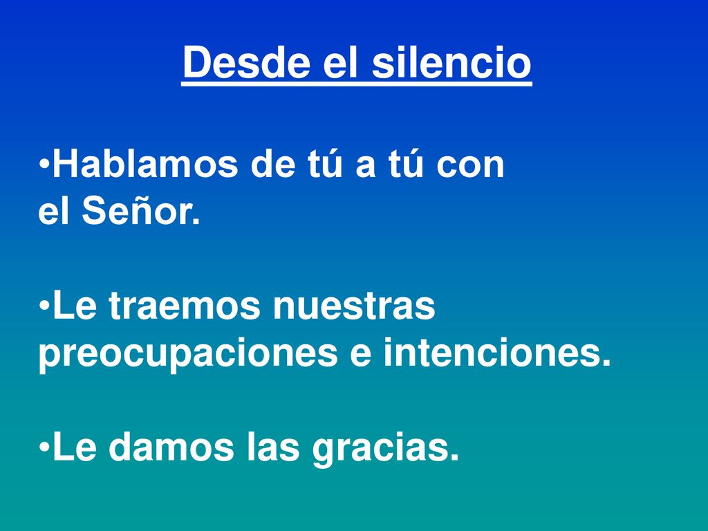 Desde el silencio Hablamos de tú a tú con el Señor.