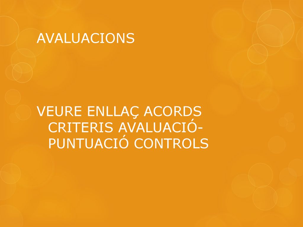 AVALUACIONS VEURE ENLLAÇ ACORDS CRITERIS AVALUACIÓ- PUNTUACIÓ CONTROLS