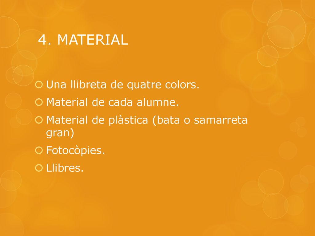 4. MATERIAL Una llibreta de quatre colors. Material de cada alumne.