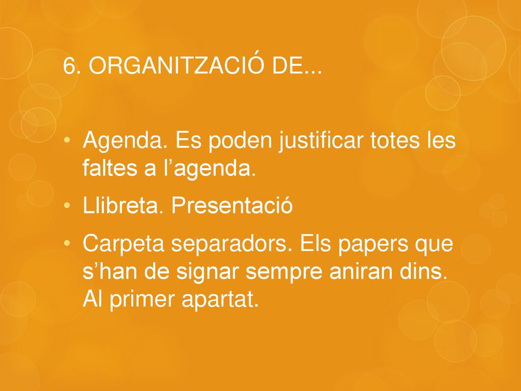 6. ORGANITZACIÓ DE... Agenda. Es poden justificar totes les faltes a l’agenda. Llibreta. Presentació.