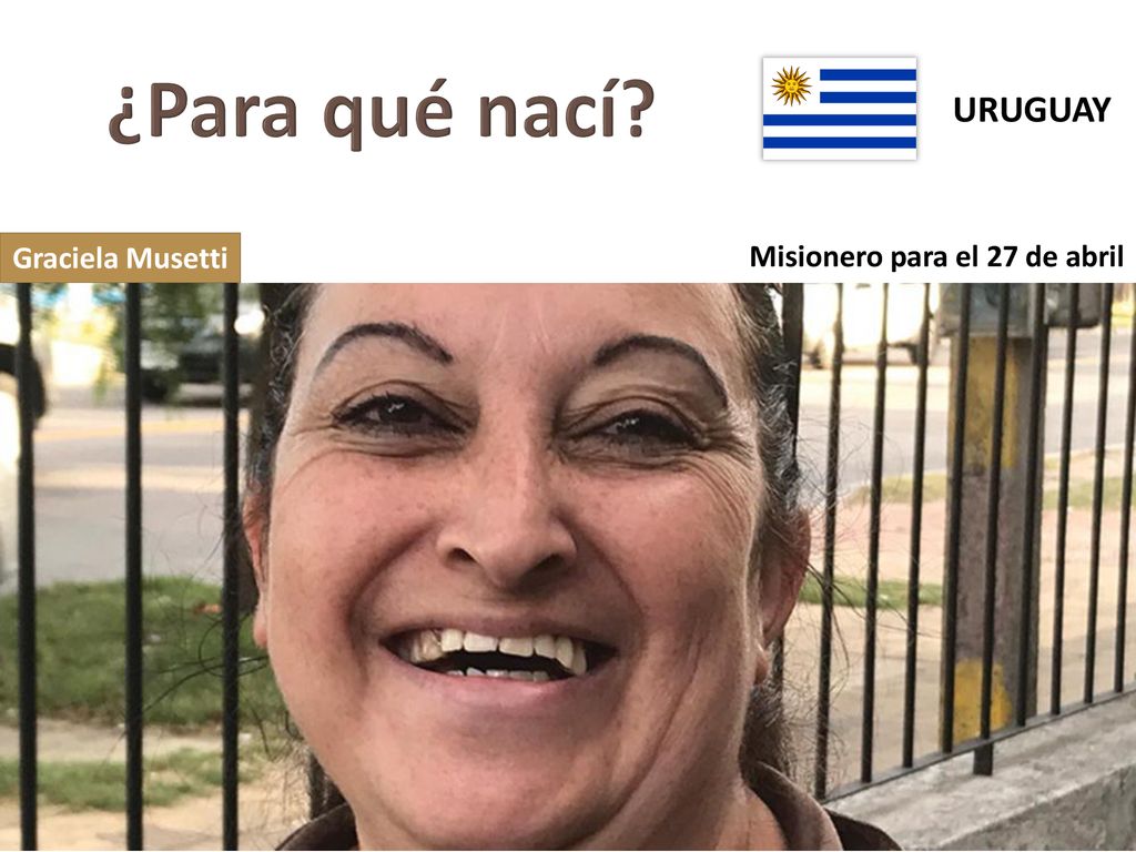 ¿Para qué nací URUGUAY Graciela Musetti Misionero para el 27 de abril