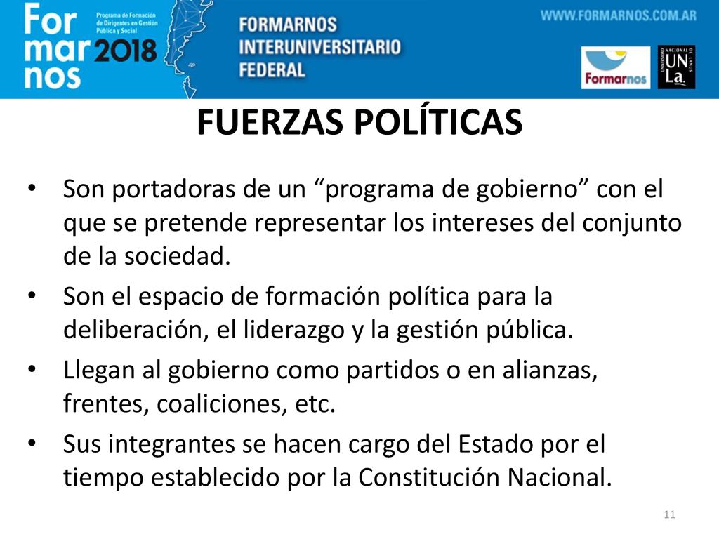 FUERZAS POLÍTICAS Son portadoras de un programa de gobierno con el que se pretende representar los intereses del conjunto de la sociedad.