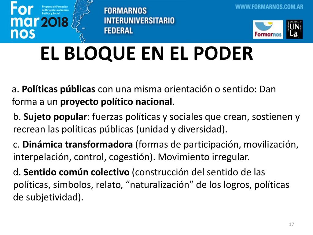 EL BLOQUE EN EL PODER a. Políticas públicas con una misma orientación o sentido: Dan forma a un proyecto político nacional.