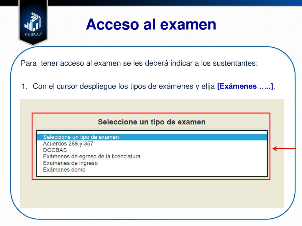 Acceso al examen Para tener acceso al examen se les deberá indicar a los sustentantes: