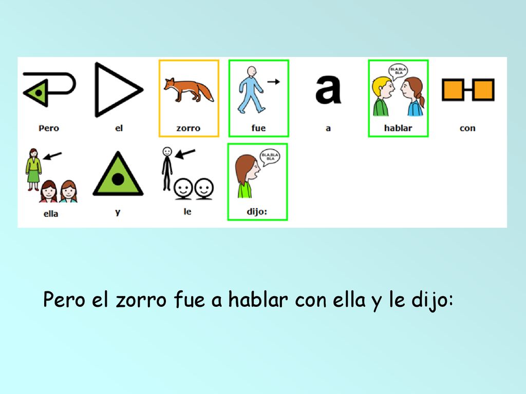 Pero el zorro fue a hablar con ella y le dijo: