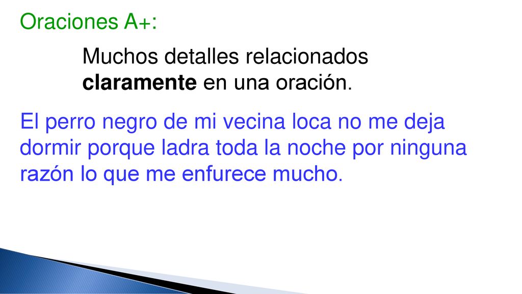 Oraciones A+: Muchos detalles relacionados claramente en una oración.