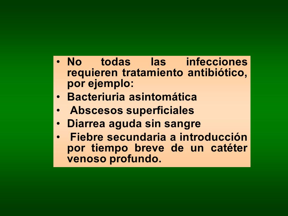 No todas las infecciones requieren tratamiento antibiótico, por ejemplo: