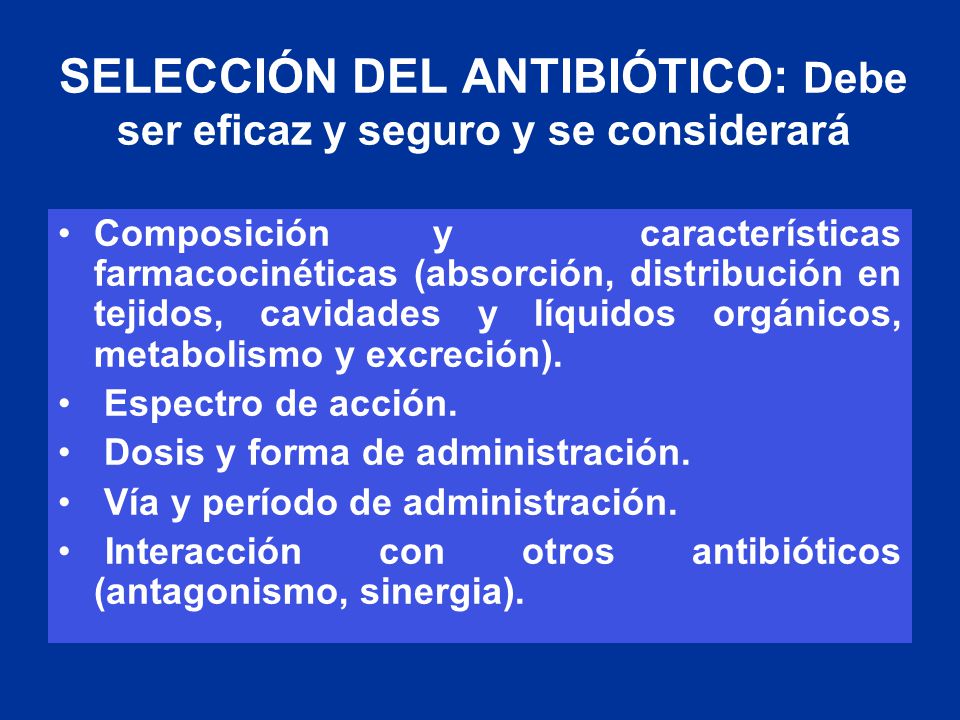 SELECCIÓN DEL ANTIBIÓTICO: Debe ser eficaz y seguro y se considerará