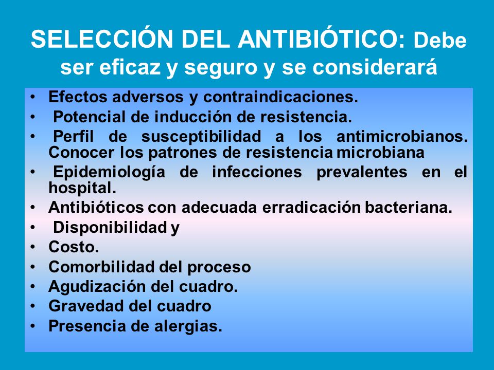 SELECCIÓN DEL ANTIBIÓTICO: Debe ser eficaz y seguro y se considerará