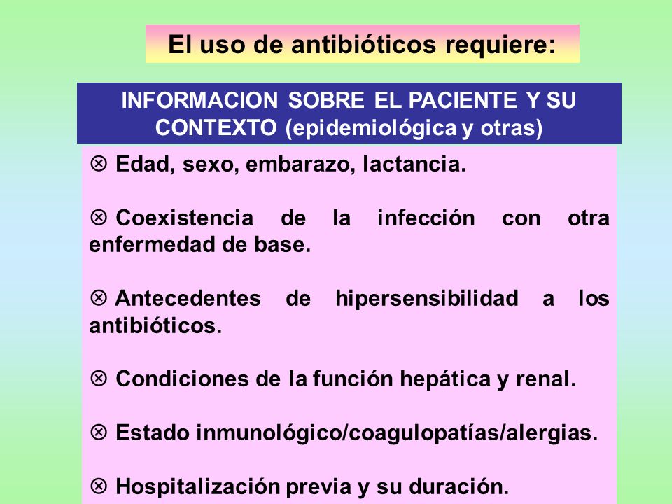 El uso de antibióticos requiere: