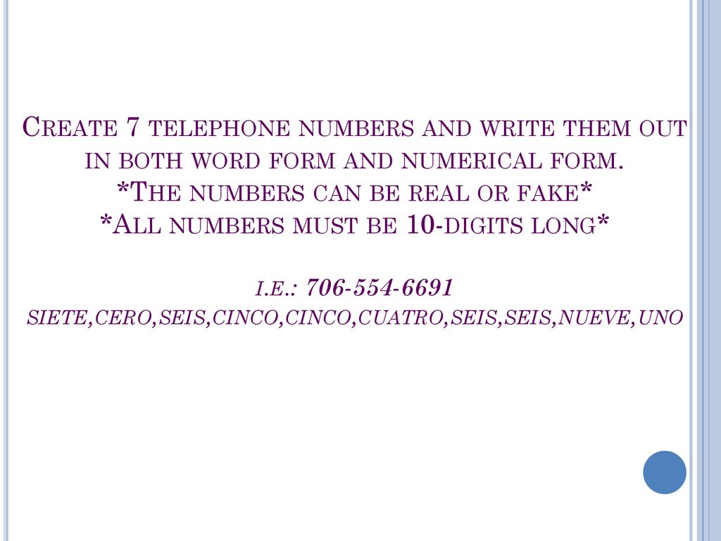 Create 7 telephone numbers and write them out in both word form and numerical form.
