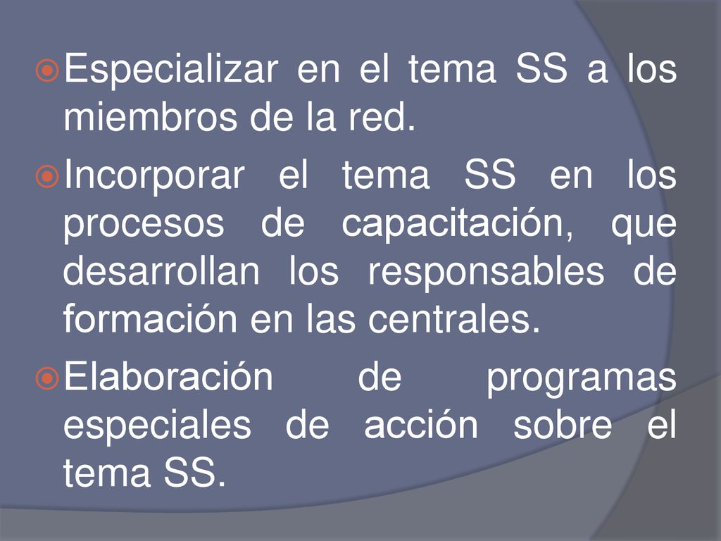 Especializar en el tema SS a los miembros de la red.