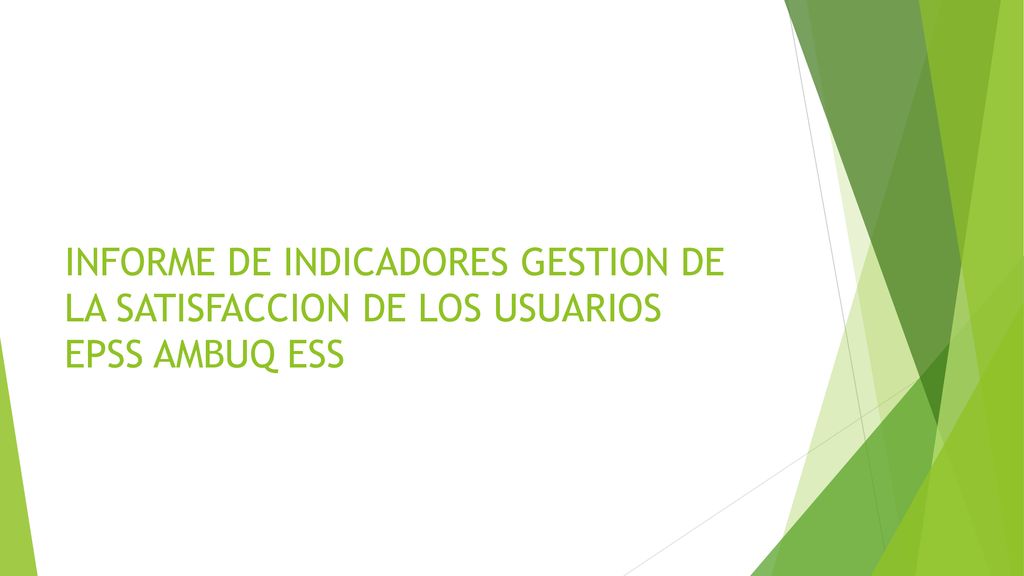 INFORME DE INDICADORES GESTION DE LA SATISFACCION DE LOS USUARIOS EPSS AMBUQ ESS